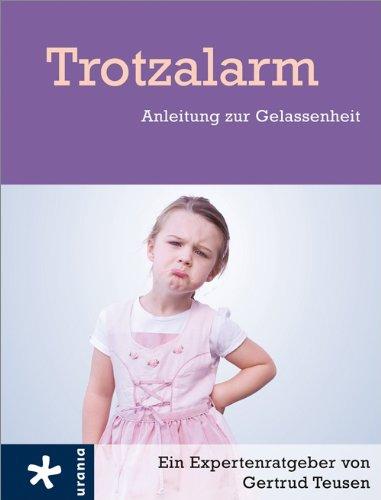 Trotzalarm: Anleitung zur Gelassenheit