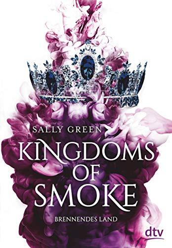 Kingdoms of Smoke – Brennendes Land (Die Kingdoms-of-Smoke-Trilogie, Band 3)