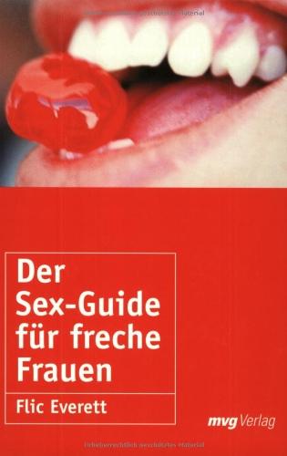 Der Sex-Guide für freche Frauen.