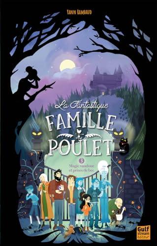 La fantastique famille Poulet. Vol. 3. Magie vaudoue et prises de bec