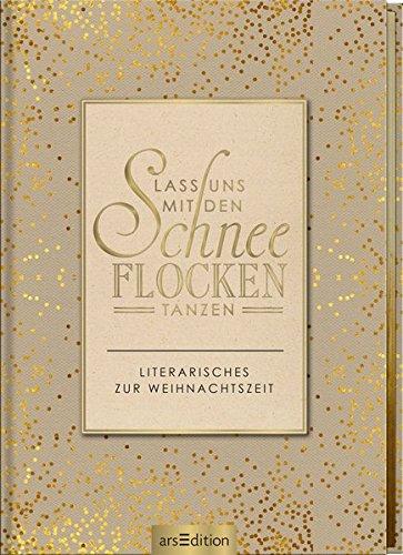 Lass uns mit den Schneeflocken tanzen: Literarisches zur Weihnachtszeit