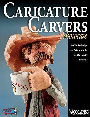 Caricature Carvers Showcase: 50 of the Best Designs and Patterns from the Caricature Carvers of America (A Woodcarving Illustrated Book Series)