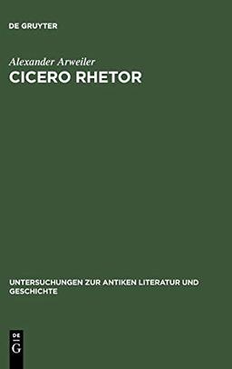 Cicero rhetor: Die Partitiones oratoriae und das Konzept des gelehrten Politikers (Untersuchungen zur antiken Literatur und Geschichte, 68)