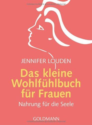 Das kleine Wohlfühlbuch für Frauen: Nahrung für die Seele