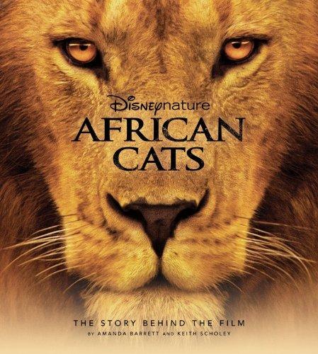 Disney Nature African Cats: The Story Behind the Film (Disney Editions Deluxe (Film))