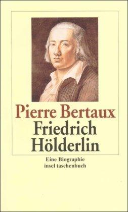 Friedrich Hölderlin. Eine Biographie