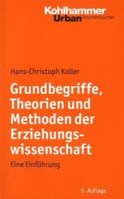 Grundbegriffe, Theorien und Methoden der Erziehungswissenschaft: Eine Einführung