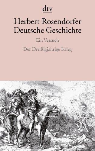 Deutsche Geschichte  Ein Versuch: Der Dreißigjährige Krieg