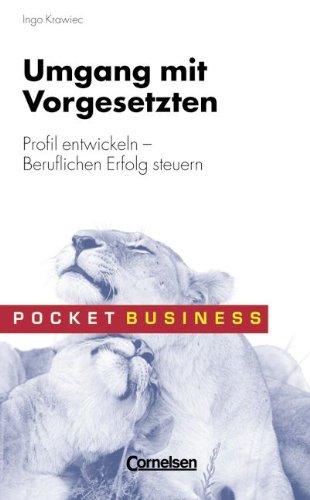 Pocket Business: Umgang mit Vorgesetzten: Profil entwickeln - Beruflichen Erfolg steuern