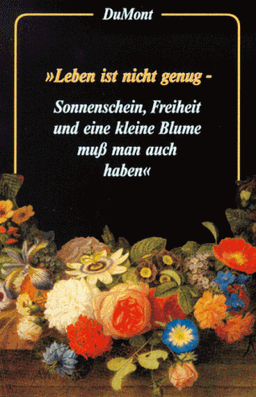 Leben ist nicht genug, Sonnenschein, Freiheit und eine kleine Blume muß man auch haben. Postkarten- Buch