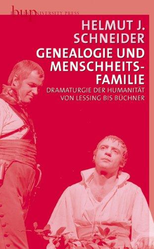 Genealogie und Menschheitsfamilie: Dramaturgie der Humanität von Lessing bis Büchner