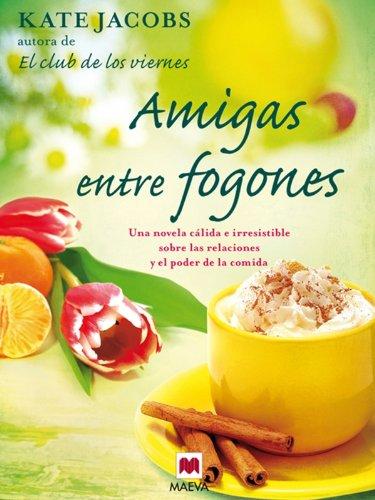 AMIGAS ENTRE FOGONES (Grandes Novelas)