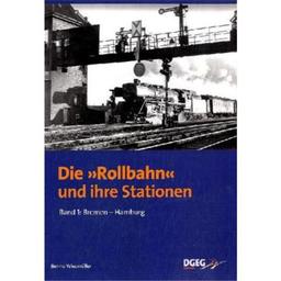 Die Rollbahn und ihre Stationen, Band 1: Bremen - Hamburg