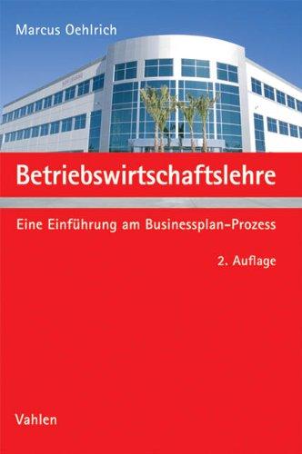 Betriebswirtschaftslehre: Eine Einführung am Businessplan-Prozess