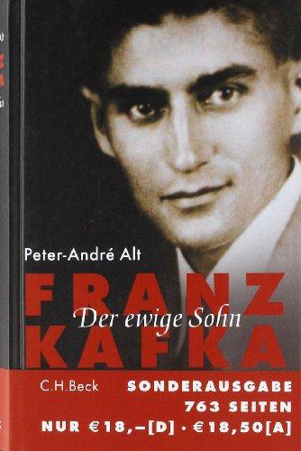 Franz Kafka: Der ewige Sohn: Der ewige Sohn. Eine Biographie