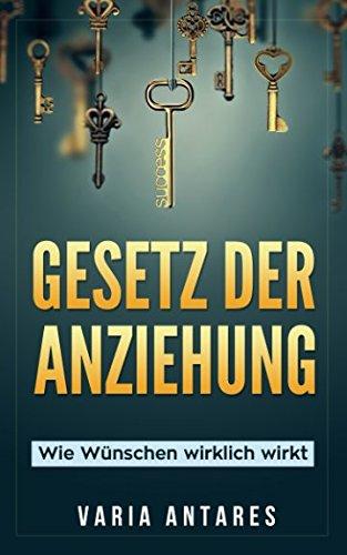 Gesetz der Anziehung: Wie Wünschen wirklich wirkt