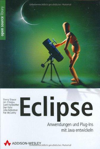 Eclipse: Anwendungen und Plug-Ins mit Java entwickeln (Open Source Library)