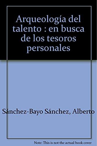 Arqueología del talento : en busca de los tesoros personales