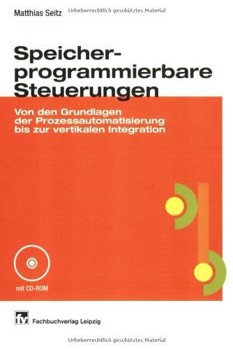 Speicherprogrammierbare Steuerungen: Von den Grundlagen der Prozessautomatisierung bis zur vertikalen Integration