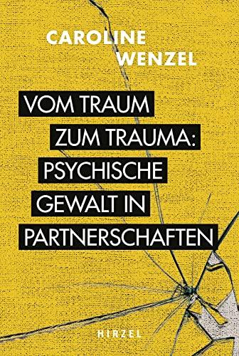 Vom Traum zum Trauma. Psychische Gewalt in Partnerschaften.