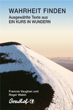 Wahrheit finden: Ausgewählte Texte aus Ein Kurs in Wundern