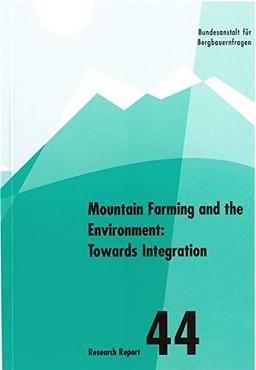 Mountain Farming and the Environment: Towards Integration: Perspectives for mountain policies in Central and Eastern Alps (Forschungsbericht)