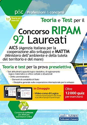 Concorso RIPAM 92 Laureati: AICS (Agenzia italiana per la cooperazione allo sviluppo) e MATTM (Ministero dell’ambiente e della tutela del territorio e del mare) (Professioni & Concorsi, Band 1315)