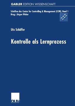 Kontrolle als Lernprozess (Schriften des Center for Controlling & Management (CCM))