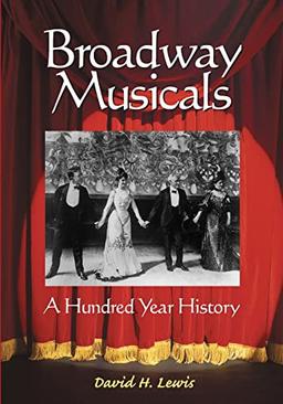 Broadway Musicals: A Hundred Year History