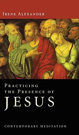 Practicing the Presence of Jesus: Contemporary Meditation