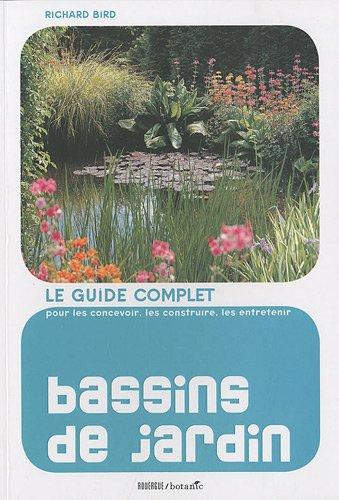 Bassins de jardin : le guide complet pour les concevoir, les construire et les entretenir