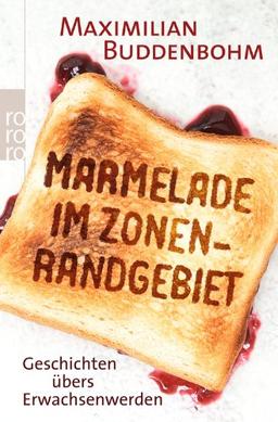 Marmelade im Zonenrandgebiet: Geschichten übers Erwachsenwerden