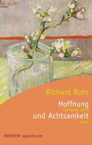 Hoffnung und Achtsamkeit: Spirituell leben heute