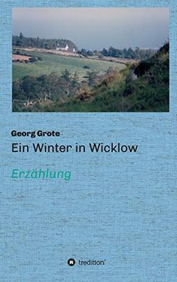 Ein Winter in Wicklow: Erzählung