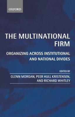 The Multinational Firm: Organizing Across Institutional and National Divides