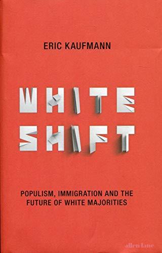 Whiteshift: Populism, Immigration and the Future of White Majorities