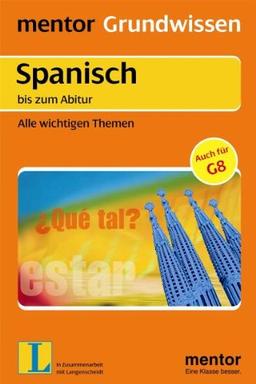 Grundwissen Spanisch: bis zum Abitur. Alle wichtigen Themen.  Auch für G8