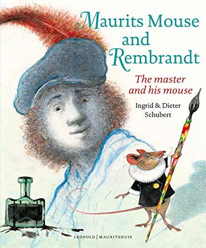 Maurits Mouse and Rembrandt: The master and his mouse