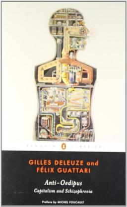 Anti-Oedipus: Capitalism and Schizophrenia (Penguin Classics)