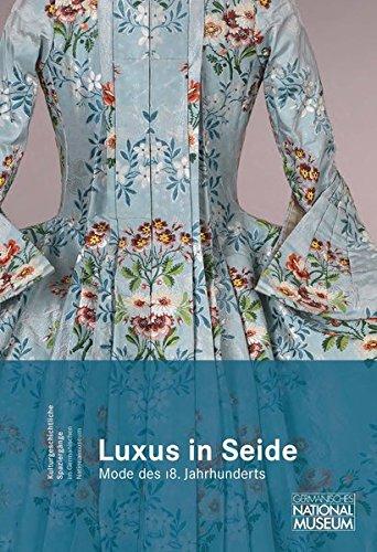 Luxus in Seide. Mode des 18. Jahrhunderts: Der Band erscheint zur gleichnamigen Ausstellung vom 5.Juli 2018 bis 6. Januar 2019 im Germanischen ... Spaziergänge im Germanischen Nationalmuseum)