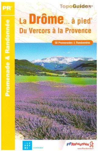 La Drôme... à pied : du Vercors à la Provence : 50 promenades et randonnées