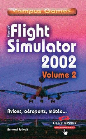 Flight Simulator 2002. Vol. 2. Guide avancé