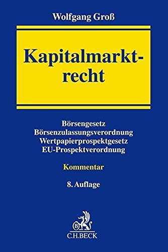 Kapitalmarktrecht: Kommentar zum Börsengesetz, zur Börsenzulassungs-Verordnung, zum Wertpapierprospektgesetz und zur Prospektverordnung