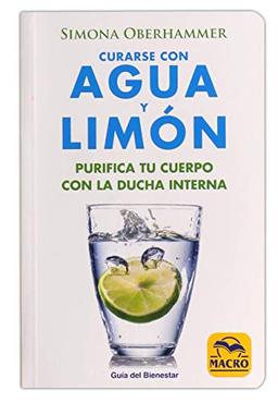 Curarse con Agua y Limón: Purifica tu cuerpo con la ducha interna (Guía del Bienestar, Band 1)