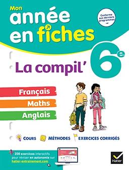 La compil' 6e : français, maths, anglais : conforme aux derniers programmes