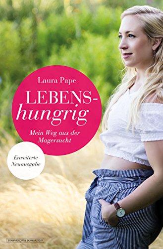 Lebenshungrig: Mein Weg aus der Magersucht - Erweiterte Neuausgabe