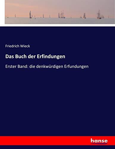 Das Buch der Erfindungen: Erster Band: die denkwürdigen Erfundungen