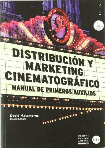 Distribución y marketing cinematográfico : manual de primeros auxilios (COMUNICACIÓN ACTIVA, Band 5)