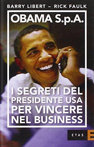 Obama S.p.A. I segreti del presidente USA per vincere nel business