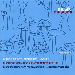 Im Gleichschritt - Fortschritt - Marsch!: Blasmusik 1800-1850 auf Instrumenten der Zeit